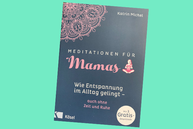 Katrin Michel: „Meditationen für Mamas“