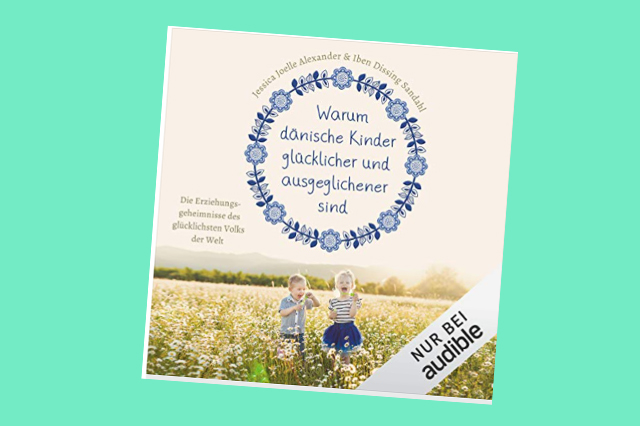 Alexander / Sandahl „Warum dänische Kinder glücklicher (…) sind“