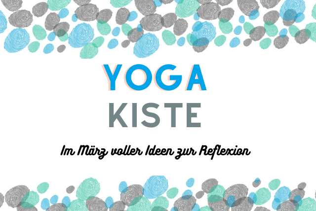 Die Yoga-Kiste im März mit Ideen voller Reflexion