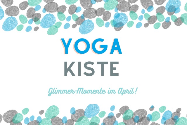 Yoga-Kiste für April: Glitzernde Ideen für ein strahlendes Herz