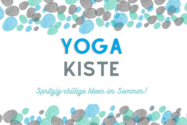 Yoga-Kiste im Sommer: Spritzig-chilige Ideen